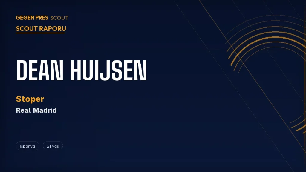 Dean Huijsen Scout Raporu 2026: Real Madrid’in 21 Yaşındaki £50M’lik Stoperiyle Tanışın