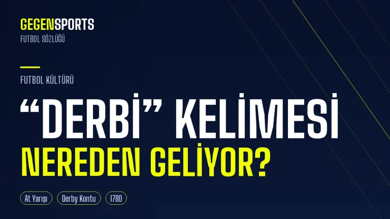 Derbi Kelimesi Nereden Geliyor? Bir İngiliz Kontunun At Yarışından Sahaya