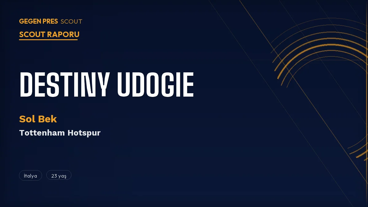 Destiny Udogie Scout Raporu 2026: Tottenham’ın Sakatlanma Kâbusu mu, Sol Bek Mucizesi mi?