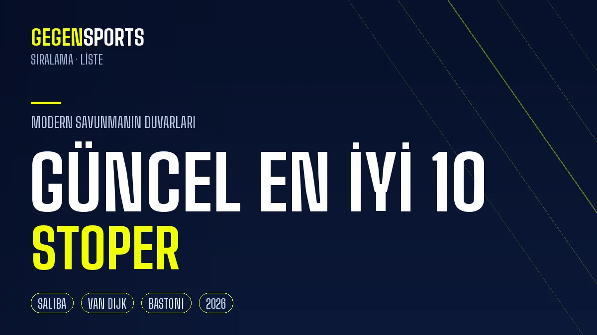 Dünyanın Güncel En İyi 10 Stoperi (2026): Modern Savunmanın Duvarları