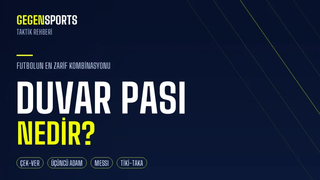 Duvar Pası (İkili Pas) Nedir? Futbolun En Zarif Kombinasyonu: Mantığı, Tarihi ve En İyi Örnekleri