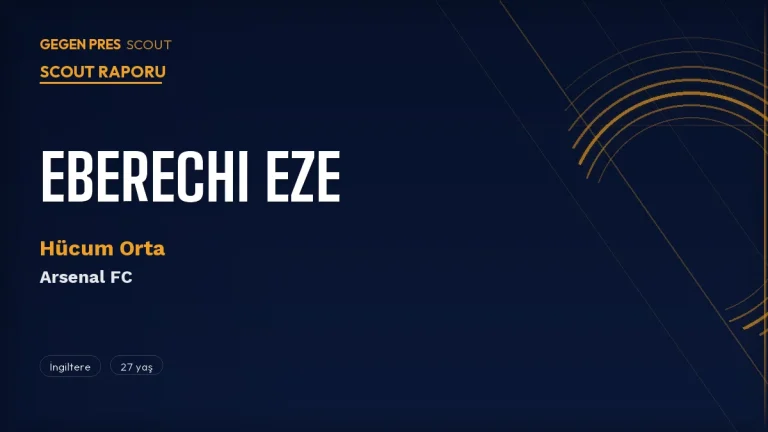 Eberechi Eze Scout Raporu 2026: Tottenham’dan Arsenal’in Çaldığı Yaratıcı İngiliz
