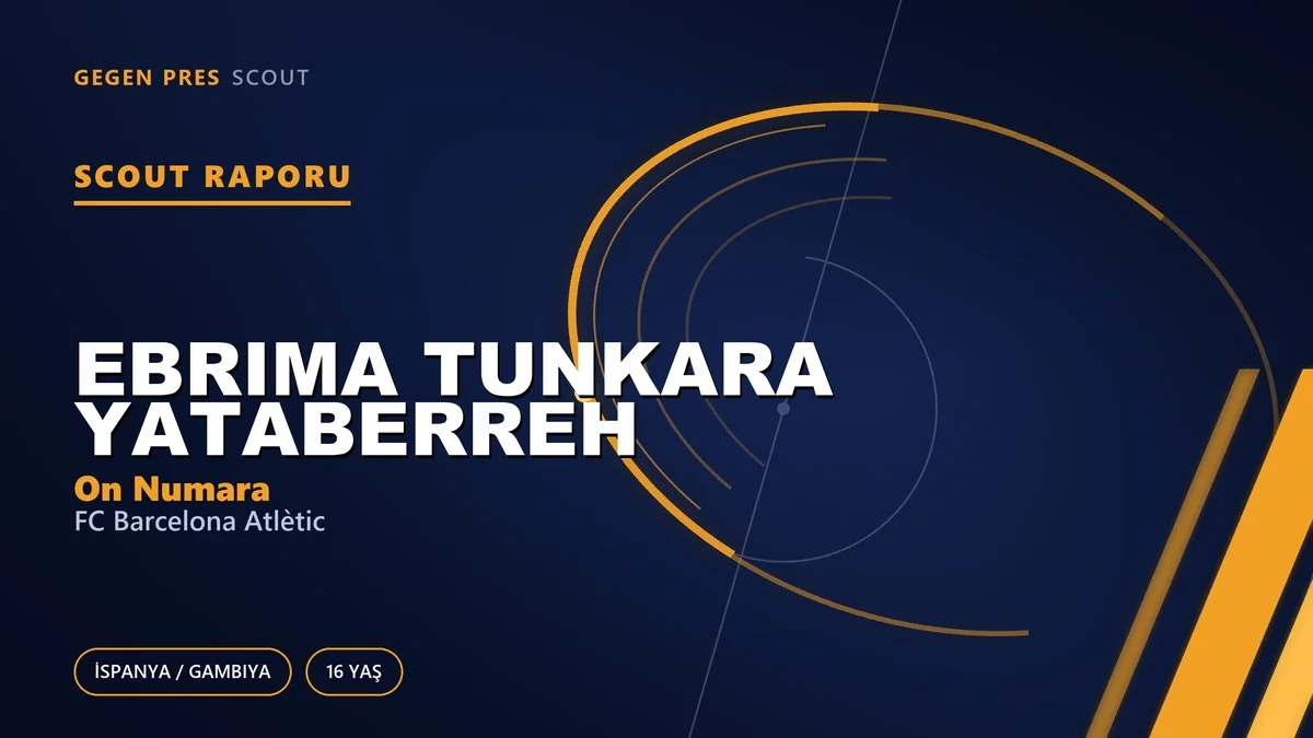 Scout Raporu: Ebrima Tunkara Yataberreh