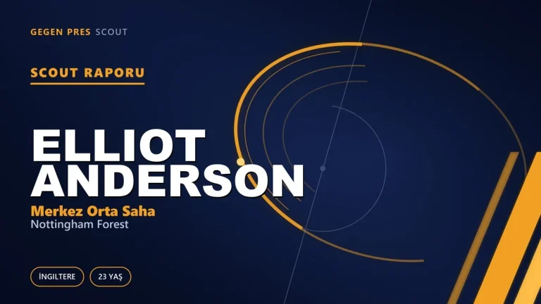 Scout Raporu: Elliot Anderson