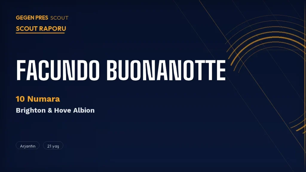 Facundo Buonanotte Scout Raporu 2026: Brighton’ın Arjantinli 10 Numarası Leeds’ten Dönüyor