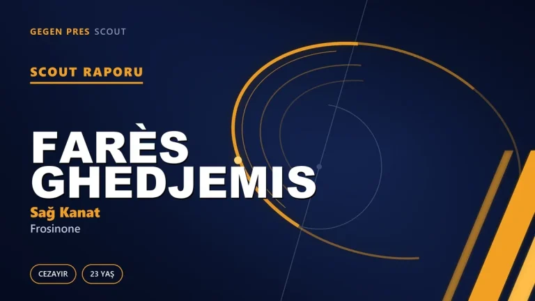 Scout Raporu: Farès Ghedjemis