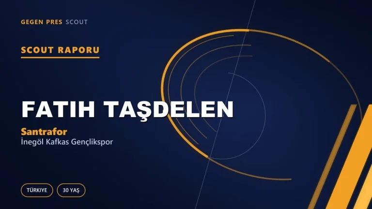 Scout Raporu: Fatih Taşdelen