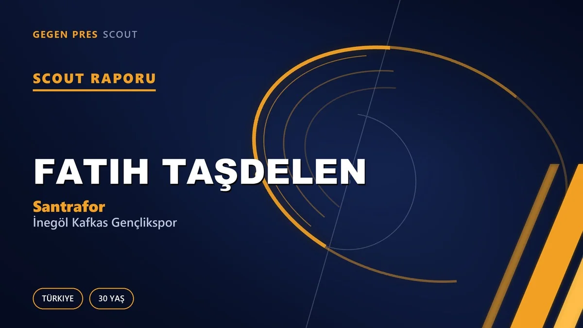 Scout Raporu: Fatih Taşdelen