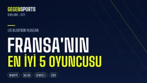 Fransa’nın En İyi 5 Oyuncusu (2026): Les Bleus’nün Yıldızları