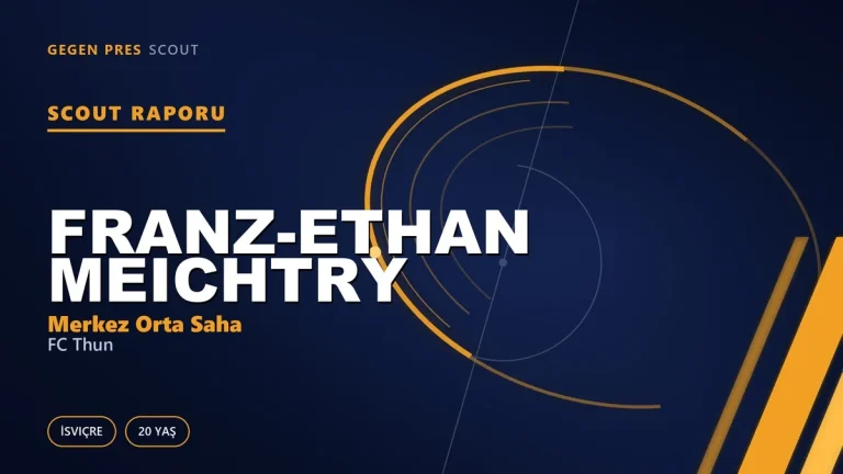 Scout Raporu: Franz-Ethan Meichtry