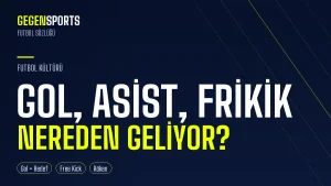 Gol, Asist, Frikik: Futbol Deyimlerinin Şaşırtıcı Kökeni