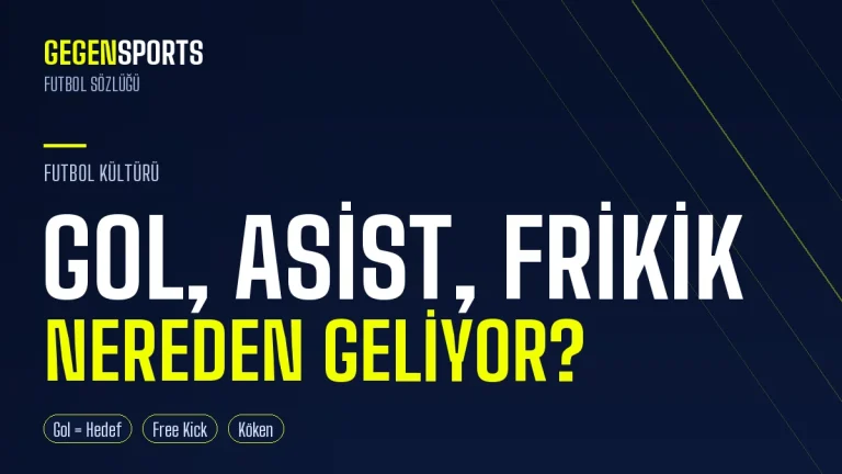 Gol, Asist, Frikik: Futbol Deyimlerinin Şaşırtıcı Kökeni