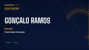 Gonçalo Ramos Scout Raporu 2026: PSG’nin Satmak İstediği Portekizli Forvet