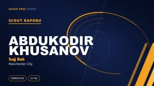 Abdukodir Khusanov Scout Raporu
