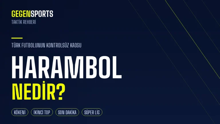 Harambol Nedir? Türk Futbolunun Kontrolsüz Kaosu: Anlamı, Kökeni ve Taktik Karşılığı