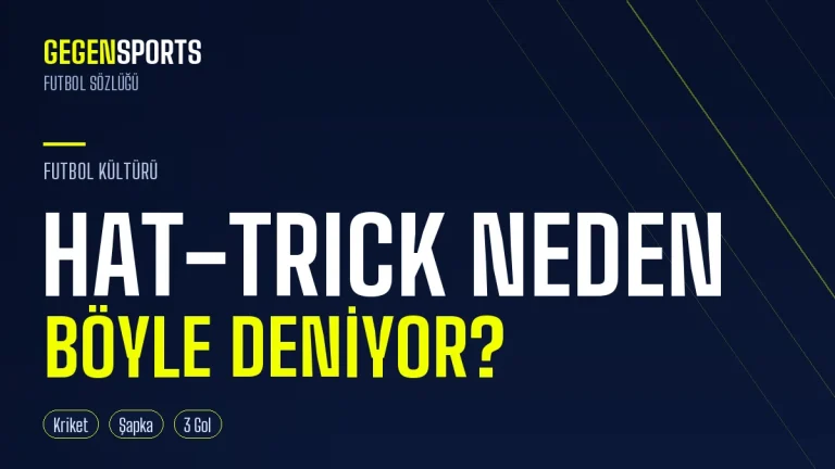 Hat-Trick Nedir, Neden Böyle Deniyor? Kriketten Futbola Bir Şapka Hikâyesi