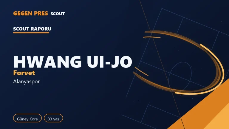 Hwang Ui-Jo raporu: Süper Lig’de 33 maçta 4 gol — açık kaynak oyuncu analizi