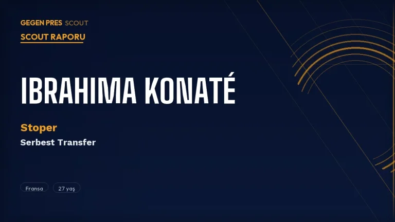 Ibrahima Konaté Scout Raporu 2026: Liverpool Bıraktı — 194 cm Hızlı Stoper BEDAVA!