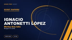 Scout Raporu: Ignacio Antonetti López