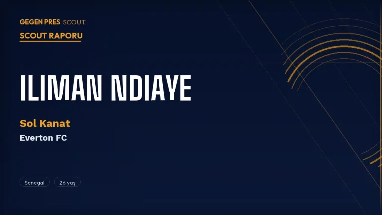 Iliman Ndiaye Scout Raporu 2026: Everton’ın Bırakmadığı, Man United’ın İstediği Senegalli