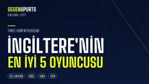 İngiltere’nin En İyi 5 Oyuncusu (2026): Three Lions’ın Yıldızları