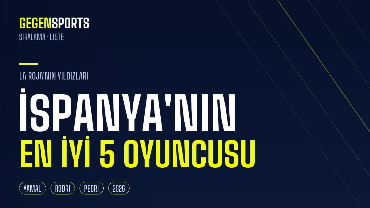İspanya’nın En İyi 5 Oyuncusu (2026): La Roja’nın Yıldızları