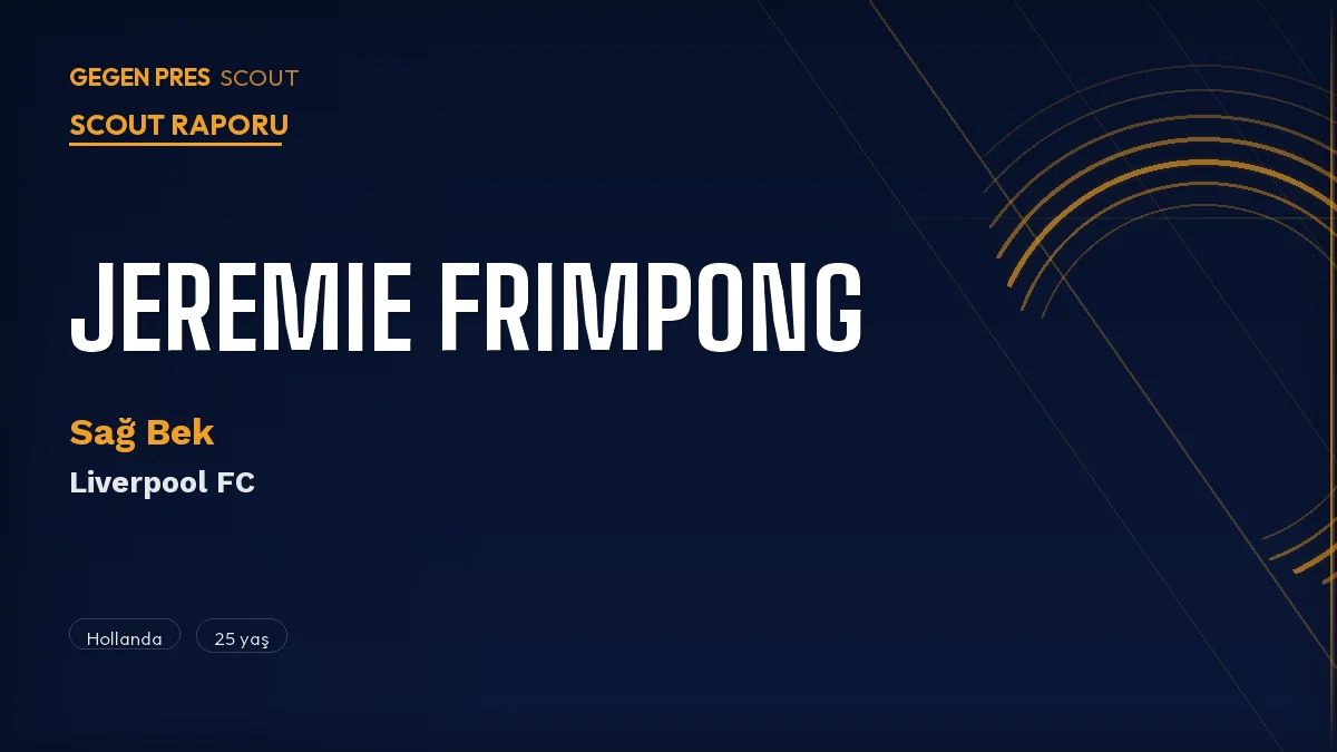 Jeremie Frimpong Scout Raporu 2026: 12 Gol Atan Sağ Bekin Liverpool’daki Yeni Hayatı