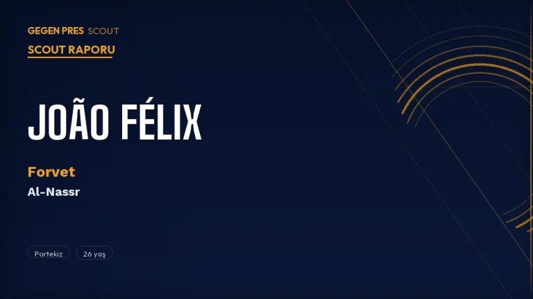 João Félix Scout Raporu 2026: Al-Nassr’da 21 Gol — Avrupa’ya Dönüş Kapısı Açılıyor
