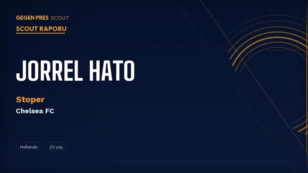 Jorrel Hato Scout Raporu 2026: Ajax’tan Chelsea’ye Giden 20 Yaşındaki Hollandalı Stoper