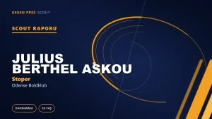Scout Raporu: Julius Berthel Askou