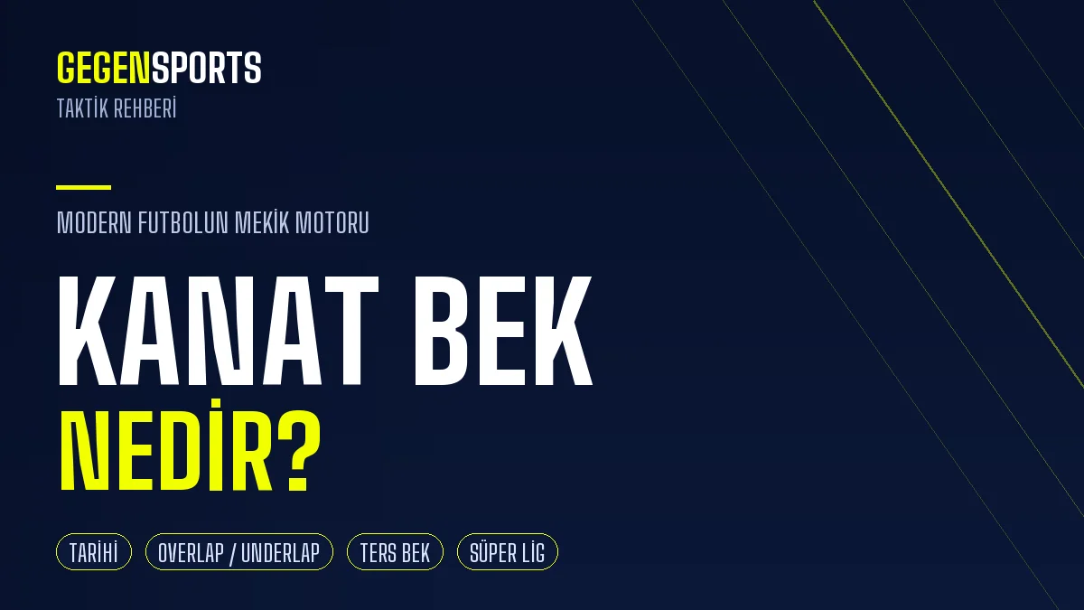 Kanat Bek Nedir? Bekten Kanat Hücumcusuna Dönüşümün Hikâyesi: Görevleri, Taktikleri ve En İyi Örnekleri