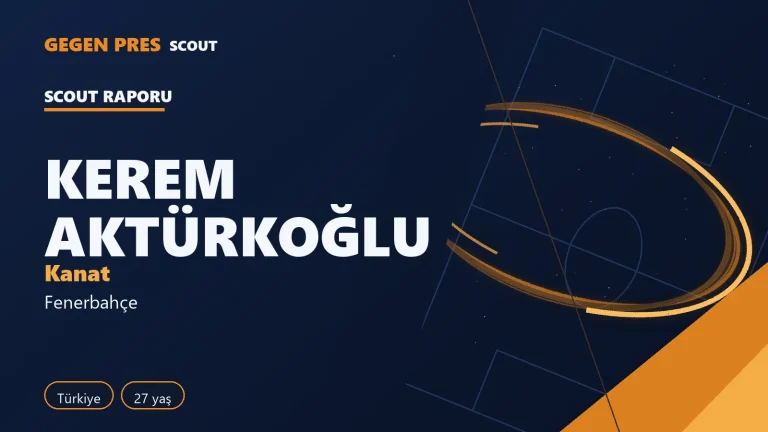 Kerem Aktürkoğlu raporu: 8 gol 7 asist, ısı haritası — açık kaynak oyuncu analizi