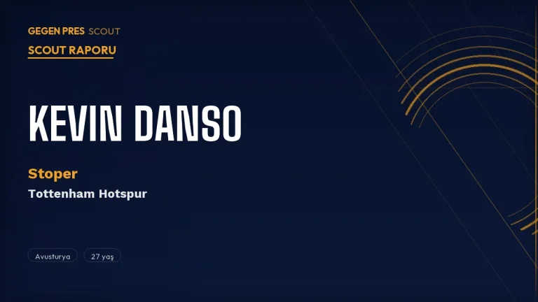 Kevin Danso Scout Raporu 2026: Premier Lig Stoperiyle Süper Lig Hesabı