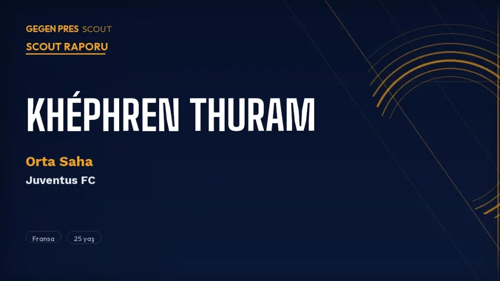 Khéphren Thuram Scout Raporu 2026: Lilian’ın Oğlu Juventus’ta Kendi İmzasını Atıyor