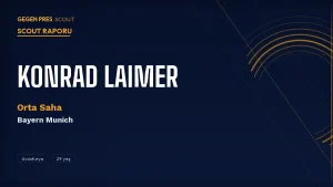 Konrad Laimer Scout Raporu 2026: Bayern’in Çok Yönlü Avusturyalı’sı 2027 Serbest Transfer Olabilir