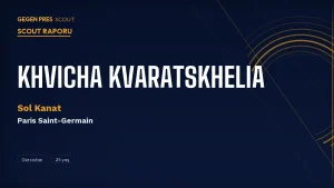 Kvaratskhelia Scout Raporu 2026: Mbappé’nin 7 Numarasını Alan Gürcü Efsane