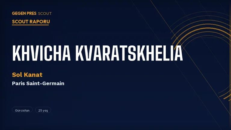 Kvaratskhelia Scout Raporu 2026: Mbappé’nin 7 Numarasını Alan Gürcü Efsane