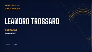 Leandro Trossard Scout Raporu 2026: Arsenal Satıyor — Beşiktaş İçin Gerçekçi Transfer!