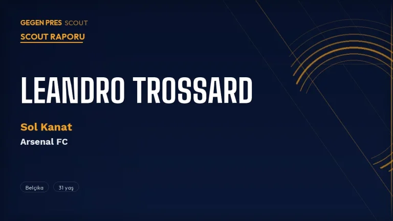 Leandro Trossard Scout Raporu 2026: Arsenal Satıyor — Beşiktaş İçin Gerçekçi Transfer!