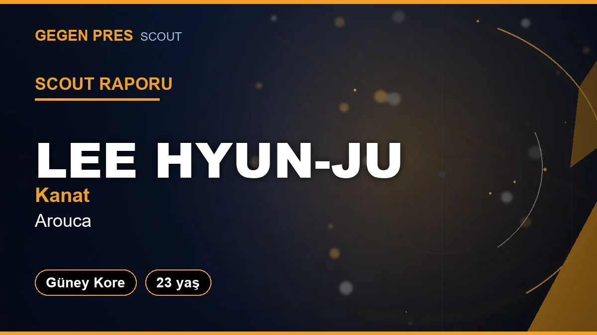 Scout Raporu: Hyun Ju Lee