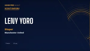 Leny Yoro Scout Raporu 2026: Manchester United’ın 20 Yaşındaki Fransız Stoper Yatırımı