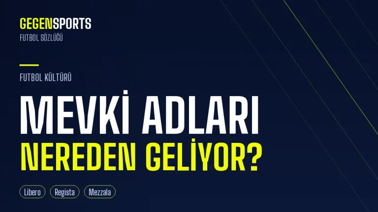 Libero, Regista, Mezzala: Futbol Mevki Adlarının Kökeni