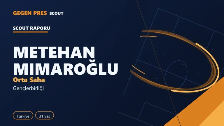 Metehan Mimaroğlu raporu: 6 gol 4 asist, ısı haritası — açık kaynak oyuncu analizi
