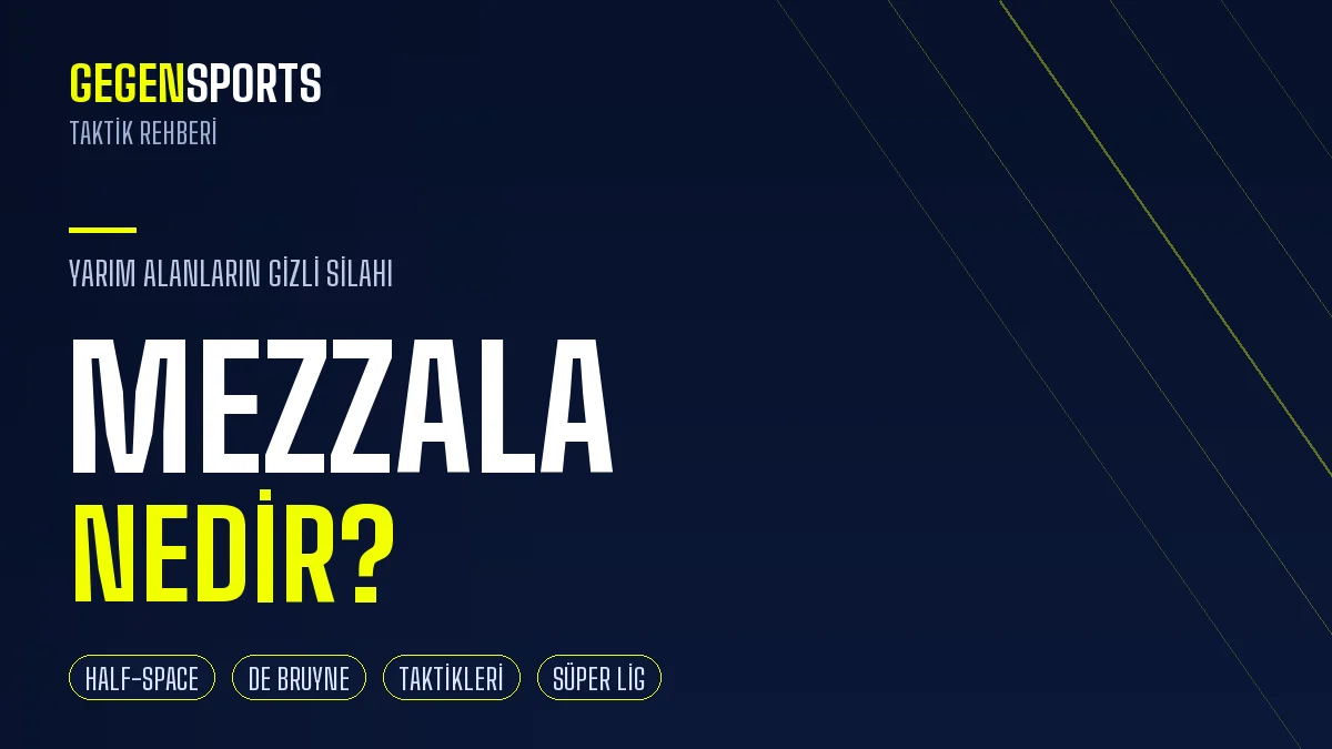 Mezzala Nedir? Yarım Alanların Gizli Silahı: Görevleri, Taktikleri ve En İyi Örnekleri