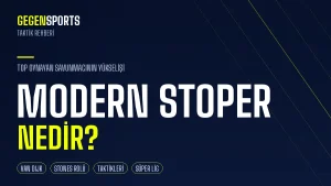 Modern Stoper Nedir? Top Oynayan Savunmacının Yükselişi: Özellikleri, Tarihi ve En İyi Örnekleri