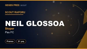Scout Raporu: Neil Glossoa
