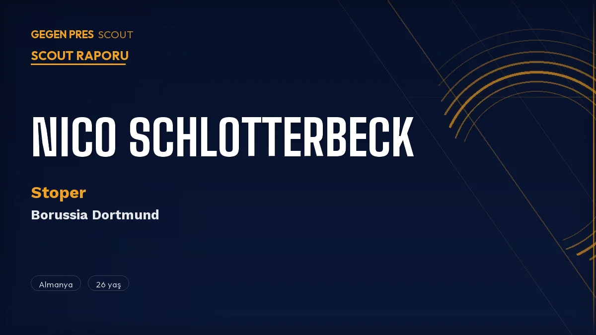 Nico Schlotterbeck Scout Raporu 2026: Dortmund’un Sol Ayak Stoperi 2031’e Bağlandı