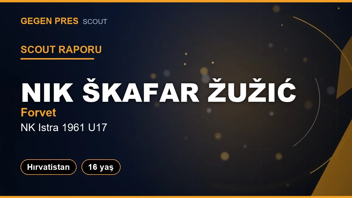 Scout Raporu: Nik Skafar Zuzic