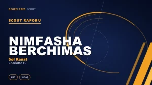 Scout Raporu: Nimfasha Berchimas