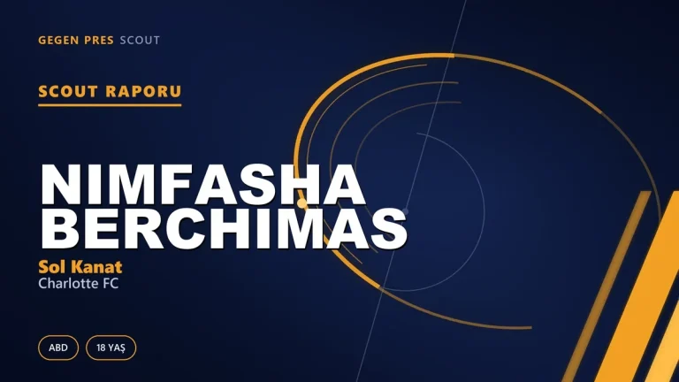 Scout Raporu: Nimfasha Berchimas